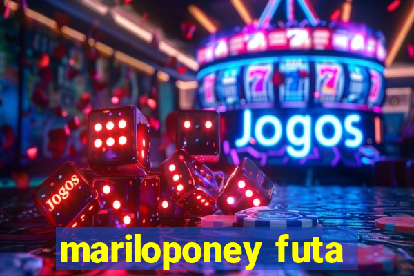 mariloponey futa